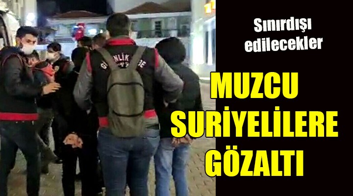 İzmir'de muzcu Suriyeliler'e gözaltı