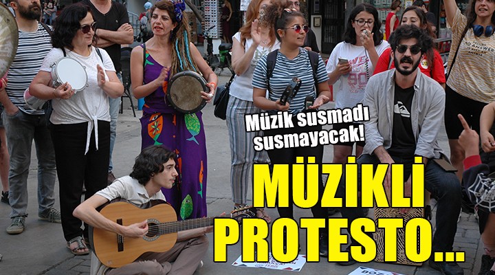 İzmir'de müzik yasağı protestosu...