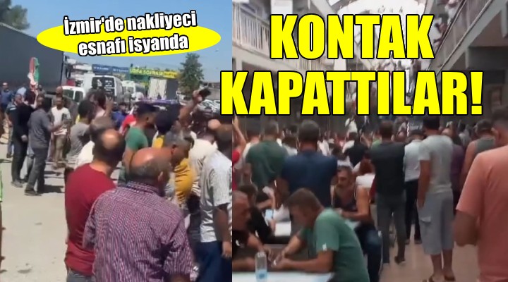 İzmir'de nakliyeci esnafı kontak kapattı!