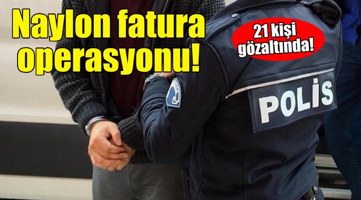 İzmir'de naylon fatura operasyonu!