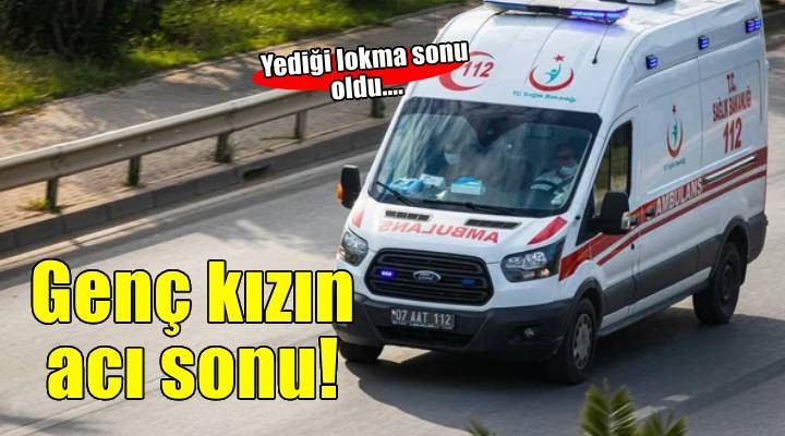 İzmir'de nefes borusuna yemek kaçan engelli genç kız hayatını kaybetti