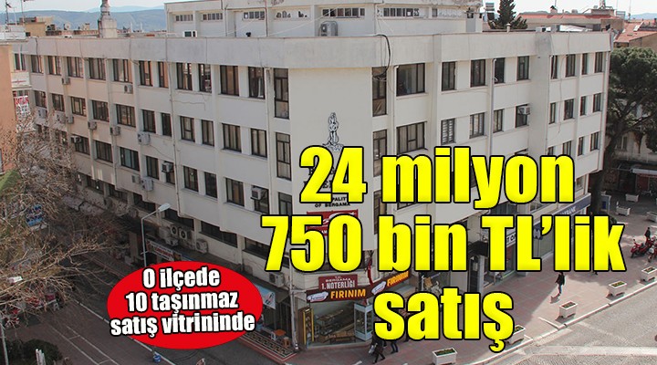 İzmir'de o ilçede 24 milyon 750 bin TL'lik satış!