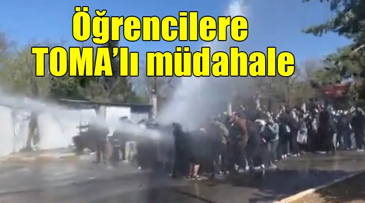 İzmir'de öğrencilere TOMA'lı müdahale...