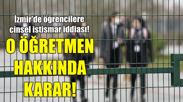 İzmir'de öğrencilere cinsel istismar iddiası!
