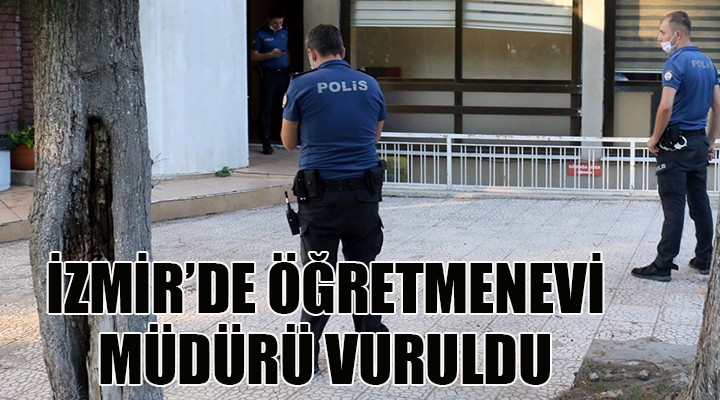 İzmir'de öğretmenevi müdürü vuruldu