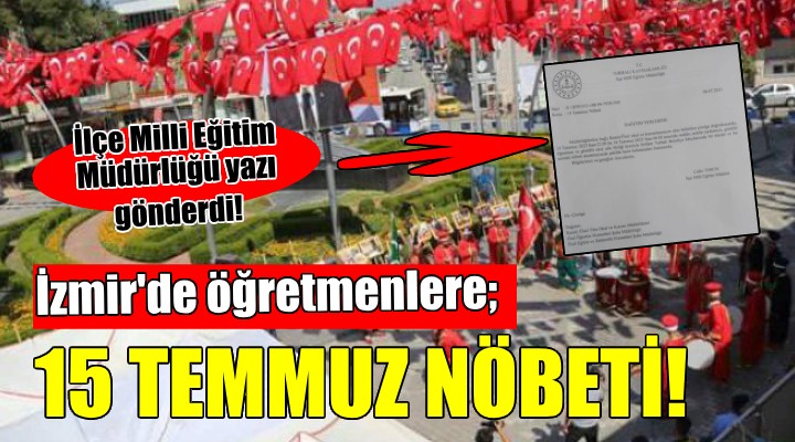 İzmir'de öğretmenlere '15 Temmuz Nöbeti' talimatı...
