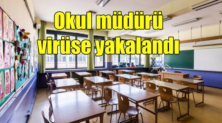 İzmir'de okul müdürü koronavirüse yakalandı!