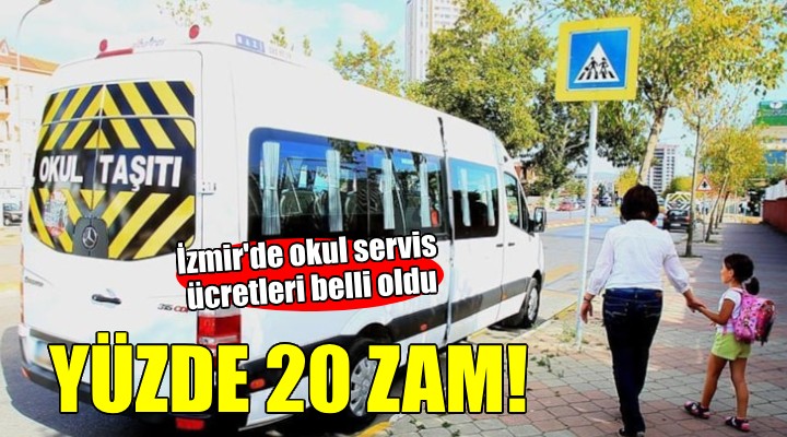 İzmir'de okul servis ücretlerine yüzde 20 zam!