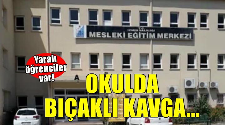 İzmir'de okulda bıçaklı kavga.. Öğrenciler yaralandı!