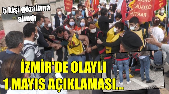 İzmir'de olaylı 1 Mayıs açıklaması: 5 kişi gözaltına alındı!