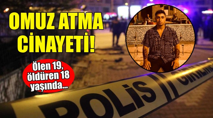 İzmir'de omuz atma cinayeti!