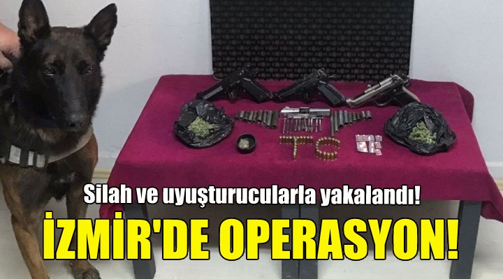 İzmir'de operasyon... Silah ve uyuşturucularla yakalandı!