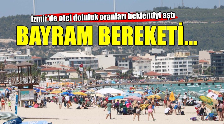 İzmir'de otel doluluk oranları beklentiyi aştı...