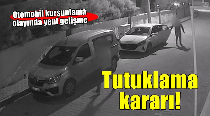 İzmir'de otomobil kurşunlama olayında yeni gelişme