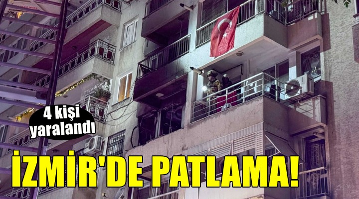 İzmir'de patlama... 4 kişi yaralandı!