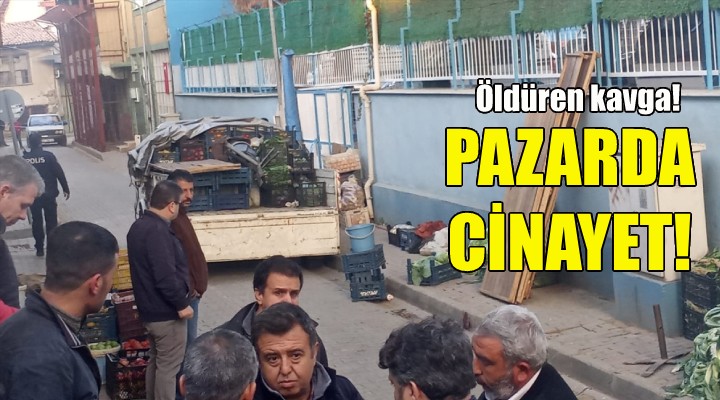 İzmir'de pazar yerinde cinayet!