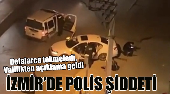 İzmir'de polis şiddeti... Defalarca tekmeledi!