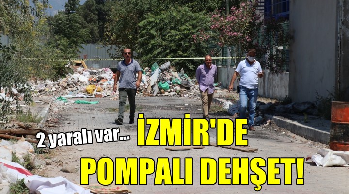 İzmir'de pompalı dehşet! İki yaralı...