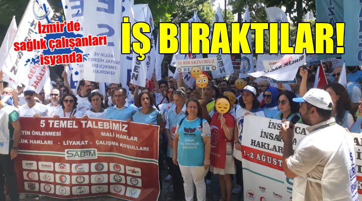 İzmir'de sağlık çalışanları iş bıraktı!