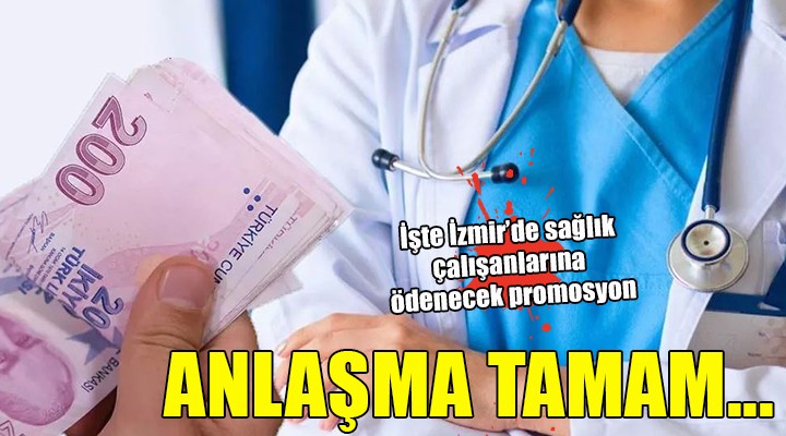 İzmir'de sağlık çalışanlarına ödenecek promosyon miktarı belli oldu