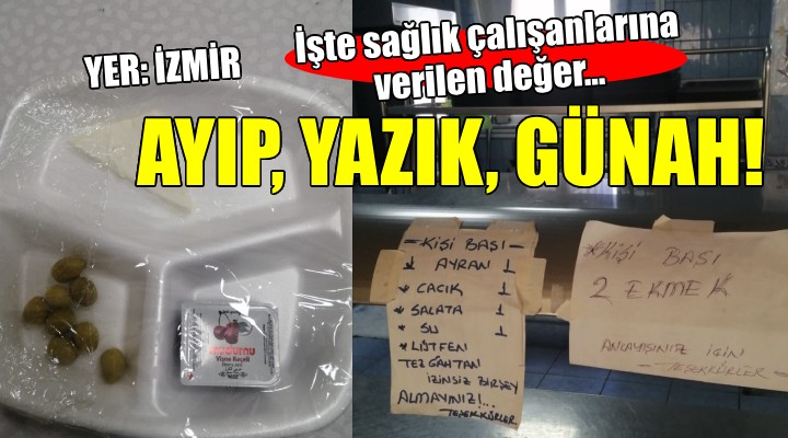 İzmir'de sağlık çalışanlarına reva görülen menü tepki çekti!