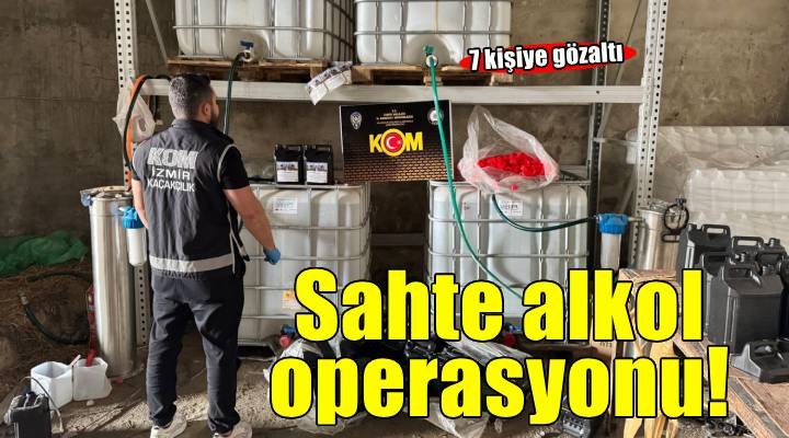 İzmir'de sahte alkol operasyonunda 7 gözaltı