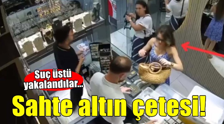 İzmir'de sahte altın bozdururken yakalandılar!