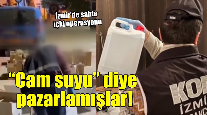İzmir'de sahte içki baskını....