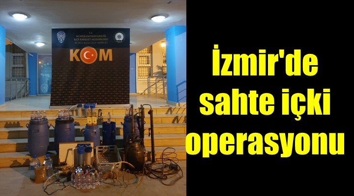İzmir'de sahte içki operasyonu...