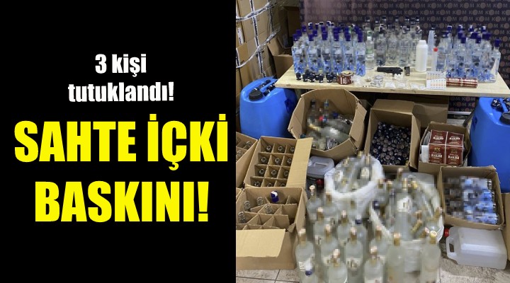 İzmir'de sahte içki baskını!