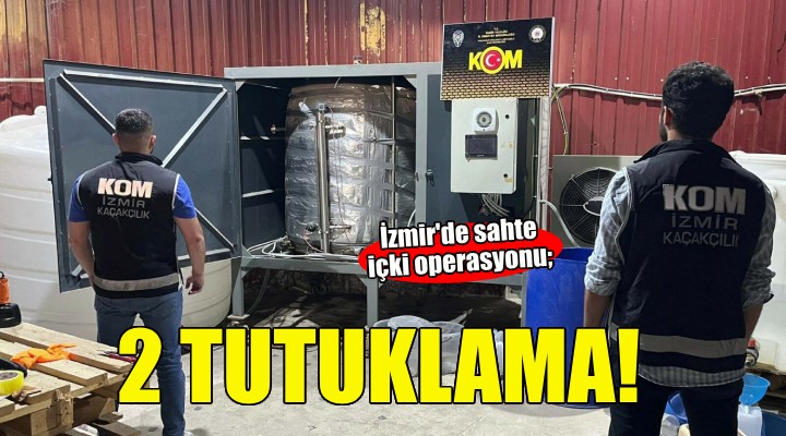 İzmir'de sahte içki operasyonu; 2 tutuklama