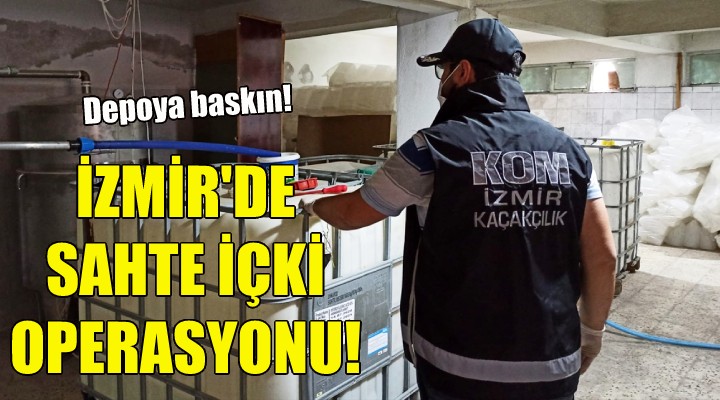 İzmir'de sahte içki operasyonu!