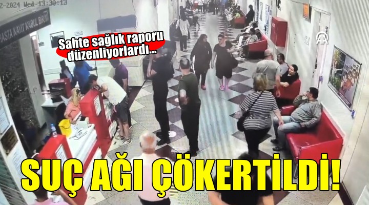 İzmir'de sahte sağlık raporu düzenleyen şebekenin suç ağı çökertildi