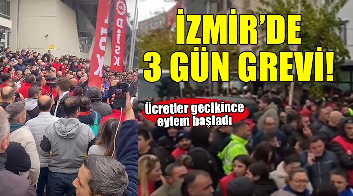 İzmir'de sendikadan '3 gün' grevi!