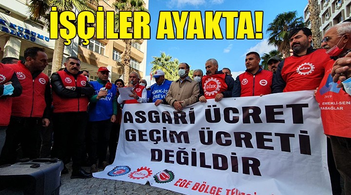 İzmir'de sendikalardan ortak duruş! İNSAN ONURUNA YARAŞIR ASGARİ ÜCRET İSTİYORUZ!