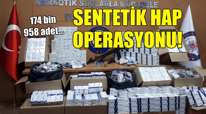 İzmir'de sentetik hap operasyonu!