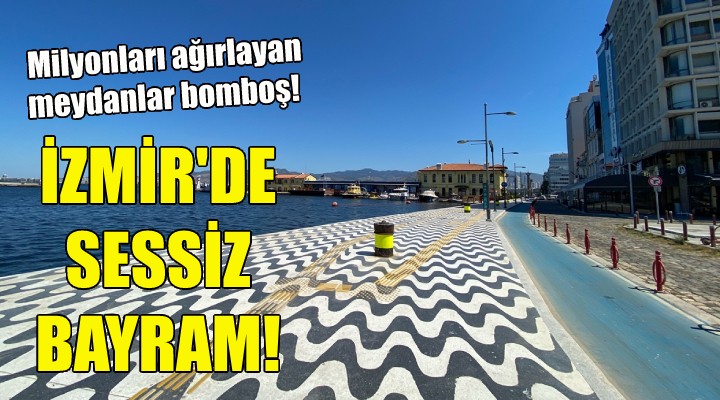 İzmir'de sessiz bayram!