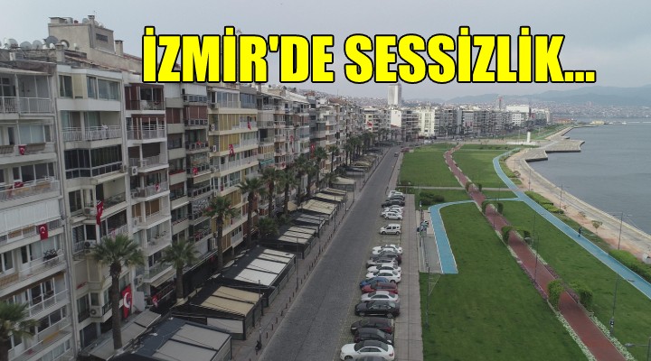 İzmir'de sessizlik...