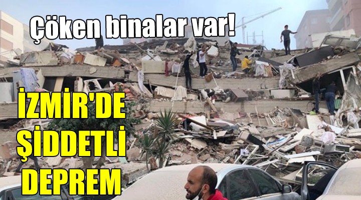İzmir'de şiddetli deprem...
