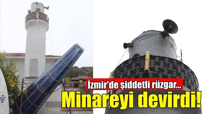 İzmir'de şiddetli rüzgar minareyi devirdi!