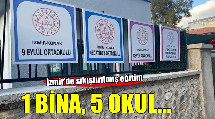 İzmir'de sıkıştırılmış eğitim... 1 BİNADA 5 OKUL!