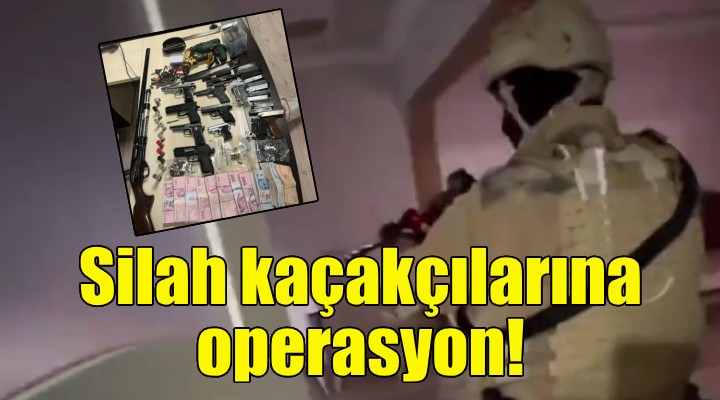 İzmir'de silah kaçakçılarına operasyon!