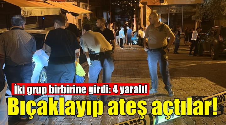 İzmir'de silahlı, bıçaklı kavga: 4 yaralı!