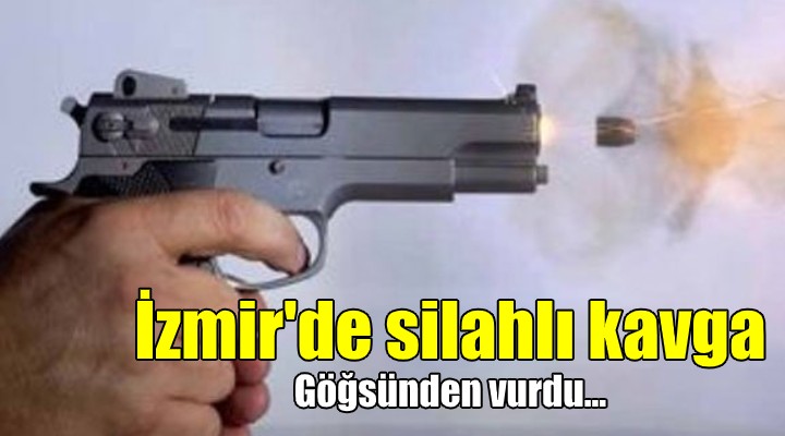İzmir'de silahlı kavga!