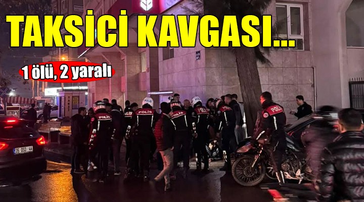 İzmir'de silahlı taksici kavgası... 1 ölü, 2 yaralı!