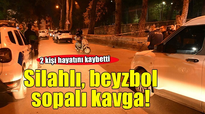 İzmir'de silahlı ve beyzbol sopalı kavga: 1 ölü, 1 yaralı