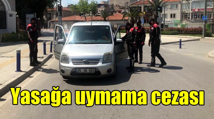 İzmir'de sokağa çıkma yasağına uymayanlara ceza yağdı