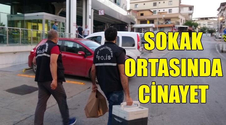 İzmir'de sokak ortasında cinayet!