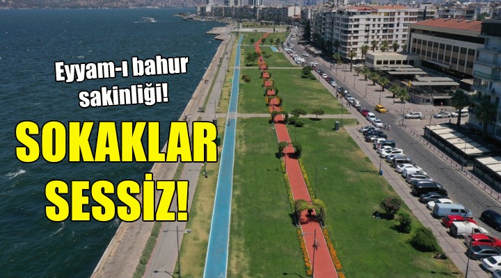 İzmir'de sokaklar sessiz!