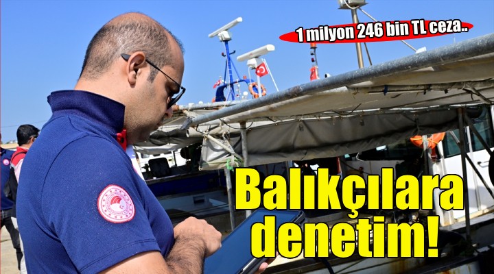 İzmir'de su ürünleri denetimlerinde 1 milyon 246 bin lira para cezası kesildi
